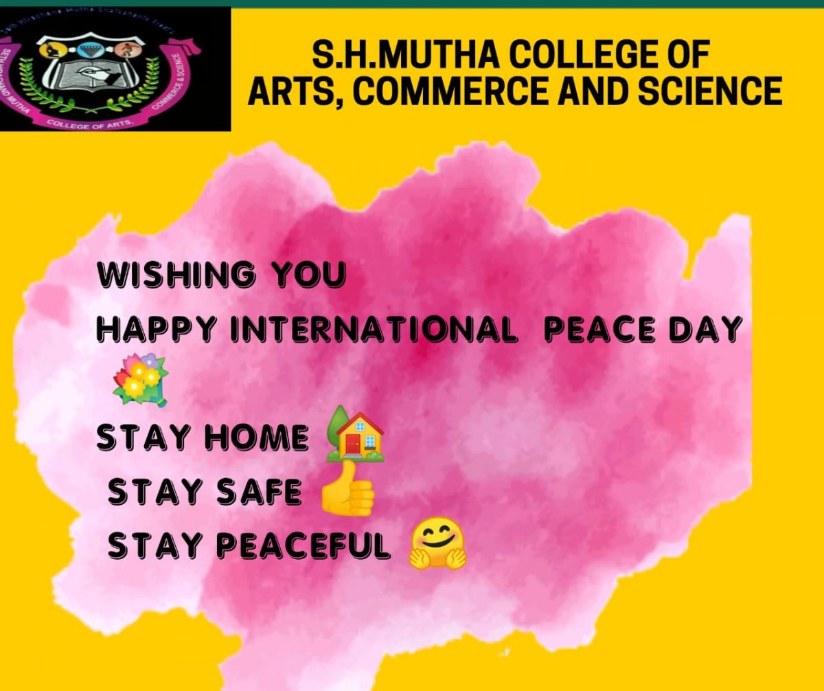 S.H.MUTHA COLLEGE OF ARTS, COMMERCE AND SCIENCE WISHING YOU VERY HAPPY INTERNATIONAL PEACE DAY